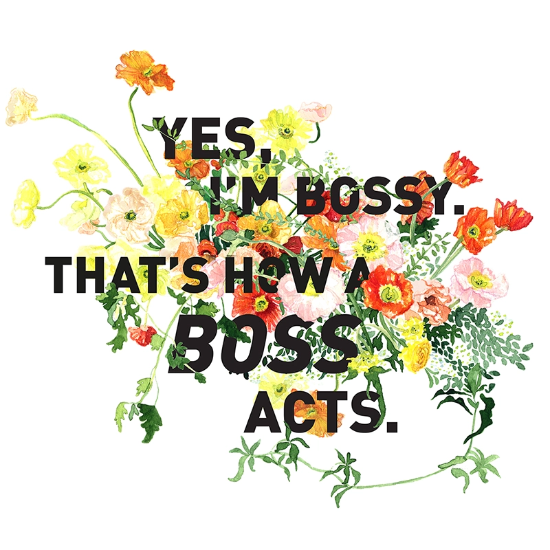 Yes, I'm bossy